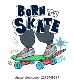 Skateboard print with text Born to skate, no rules, cool, move fast, keep speed, lightning sketch illustration. Skateboarding poster with lettering. Teenager t shirt design. Snickers man on skate