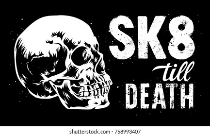 Skateboard t-shirt graphics. Skull vector art. Skeleton Tee graphics. Quote typography with a skull