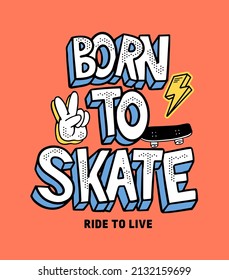 Skateboard vector illustrations with cool slogans for t-shirt print and other uses. Born to skate.