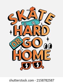 Skateboard vector illustrations with cool slogans for t-shirt print and other uses. Skate Hard or Go Home