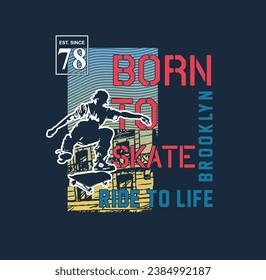 Skateboard vector illustrations with cool slogans for t-shirt print and other uses. Born to skate.