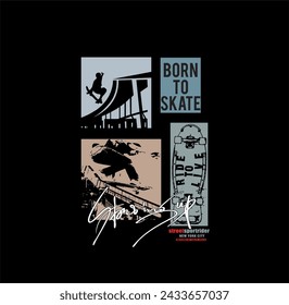 Skateboard vector illustrations with cool slogans for t-shirt print and other uses. BORN TO SKATE