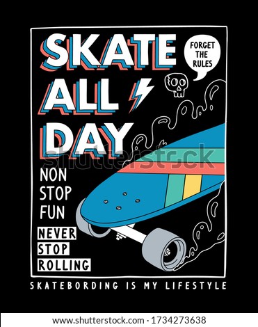 Skateboard vector illustrations with cool slogans for t-shirt print and other uses. Skate all day text.