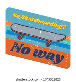 Diseño de Skateboarding - texto No Skateboarding? De Ninguna Manera. Ilustración del vector