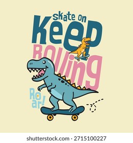 Skateboarding Dinosaurs Keep Rolling Roar! Cartoon Print