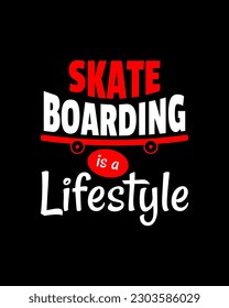 Skateboarding is a lifestyle. Vector illustration design. Vintage sport typography. Skate board quote for t-shirt print. Go Skateboarding Day.