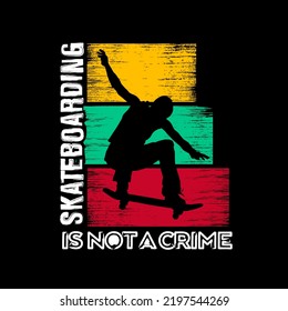 Skateboarding Is Not A Crime T Shirt Design Vector