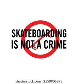 Skate não é crime. Escrito em preto e atrás de um sinal de proibição com um skate. Vetor para serigrafia, dtg, dtf, t-shirts, sinais, banners, Subimation Jobs ou para qualquer aplicação