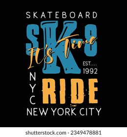 Skateboarding, it's time ride graphic design, typography vector illustration, for print t shirt