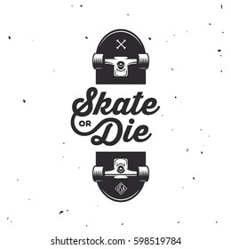 Skateboarding t-shirt design. Skate or die quote. Vector vintage illustration.