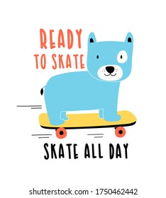 Skater dog print design with slogan. Vector illustration design for fashion fabrics, textile graphics, prints.	