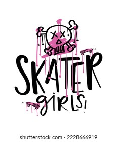 Skater girl graffiti style slogan text. Skull and skateboard drawing. Vector illustration design for fashion graphics, t shirt prints, posters, stickers.