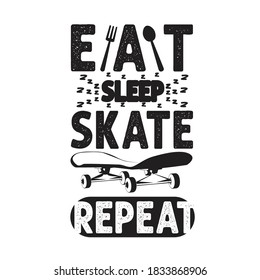 Skater Quote And Slogan good for t-shirt. eat sleep skate repeat.