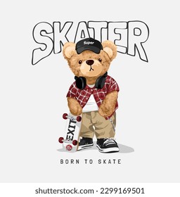 skater slogan with cool bear doll in street skater fashion style vector illustration