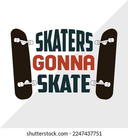 Skaters Gonna Skate SVG Printable Vector Illustration