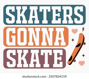 Skaters Gonna Skate Svg,Roller Skates Svg,Skateboard Ride Svg,Cut File,commercial use,Calligraphy t-shirt Design,Skate Svg,Vintage,Silhouette