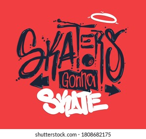 Skaters gonna skate t-shirt design, vector illustration