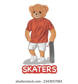 Skaters slogan with bear doll standing hold skateboard. Hand drawn vector illustration, good for Print, poster, apparel, t shirt design