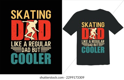 Skating Dad Like A Regular Dad But Cooler T Shirt Design,Vintage Father's Day shirts,Retro Vintage Father's Day t Shirt Design,happy father's day t shirt,Funny Dad Lover vintage T shirt