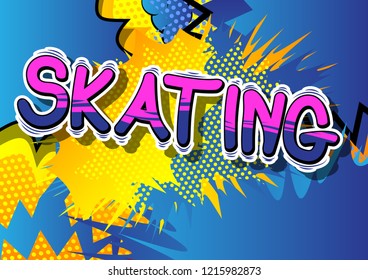 Skating - Vector illustrated comic book style phrase.