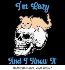 Skeleton cat i’m lazy and i know It t-shirt design