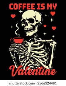 Skeleton Coffee Is My Valentine Graphic Design Vector Illustration