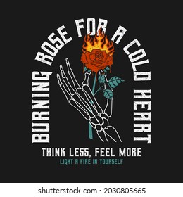 Skeleton hand holding burning rose and slogan for t  shirt design  Rose flower that melts and flame in skeleton arm  typography graphics for tee shirt  vintage apparel print and grunge  Vector 