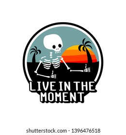 Skeleton and inscription - Live in the moment. It can be used for sticker, patch, phone case, poster, t-shirt, mug etc.