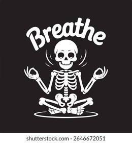 Skeleton in Meditation Pose – Bold White Line Art T-Shirt Design with “Breathe” Banner