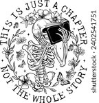 Skeleton reading, Books flowers, This is just a chapter not the whole story.