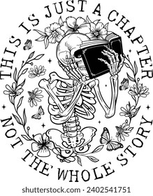 Skeleton reading, Books flowers, This is just a chapter not the whole story.