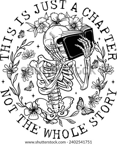 Skeleton reading, Books flowers, This is just a chapter not the whole story.