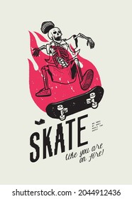 Skeleton skateboarding on fire. Skate like you are on fire. Vintage typography t-shirt print vector illustration.