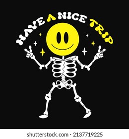 Skeleton with smile face t-shirt print. Have a nice trip quote. Vector doodle line cartoon character illustration. Trip,acid,psychedelic print on poster, t-shirt,logo concept