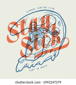 Skeleton surfing pizza slice on a coffin. Stay sick. Funny summer sports vintage typography silk screen t-shirt print vector illustration.