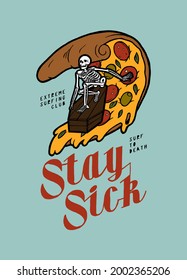 Skeleton surfing pizza slice on a coffin. Stay sick. Summer sports beach t-shirt print. Vintage typography illustration.