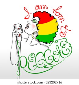Sketch of African-American girl with retro microphone singing reggae. Hair painted in rasta colors. On the outside of the image - the inscription "I am born to reggae"