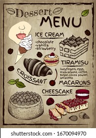 Sketch hand drawn poster of dessert menu in vintage style with engraving cake, ice cream, gelato, tiramisu, cheesecake, croissant, macaron. Background for cafe menu, restaurant. Vector illustration