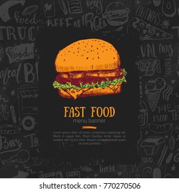 Sketch Hand-drawn Fast food banner with burger. Food items for menu design,advertising or packaging .Modern banner on chalkboard background with doodle pattern.