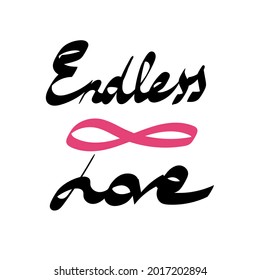 Sketch handwritten inscription endless love for fabric design. Abstract art poster. Line drawing design. Holiday banner, poster. Holiday wedding. Sketch drawing. Vector illustration background.