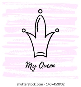 Sketch ink brush crown with thematic phrase My Queen. Doodle crown. Vector logo. Graffiti sketch. Royal imperial coronation symbol on light pink background.
