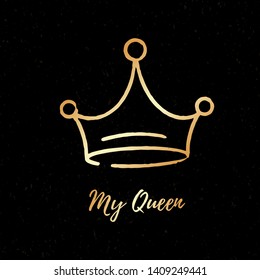 Sketch ink brush crown with thematic phrase My Queen. Doodle crown. Vector logo. Graffiti sketch. Gold royal imperial coronation symbol on black background. 