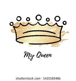 Sketch ink brush crown with thematic phrase My Queen. Doodle crown. Vector logo. Graffiti sketch. Royal imperial coronation symbol on gold texture background.