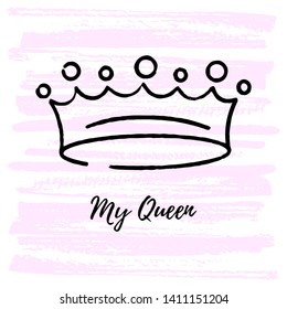 Sketch ink brush crown with thematic phrase My Queen. Doodle crown. Vector logo. Graffiti sketch. Royal imperial coronation symbol on light pink background.