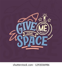 Sketch lettering quote about space for textile design and print . Modern trendy kids concept. Doodle illustration. Hand drawn card. Vector typography poster.