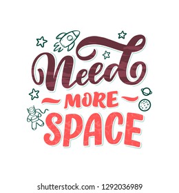 Sketch lettering quote about space for textile design and print . Modern trendy kids concept. Doodle illustration. Hand drawn card. Vector typography poster.