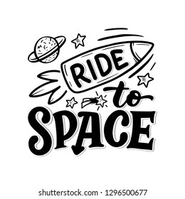 Sketch lettering quote about space for textile design and print . Modern trendy kids concept. Doodle illustration. Hand drawn card. Vector typography poster.