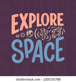 Sketch lettering quote about space for textile design and print . Modern trendy kids concept. Doodle illustration. Hand drawn card. Vector typography poster.