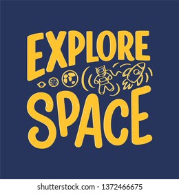 Sketch lettering quote about space for textile design and print . Modern trendy kids concept. Doodle illustration. Hand drawn card. Vector typography poster.