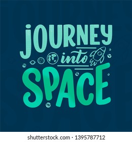 Sketch lettering quote about space for textile design and print . Modern trendy kids concept. Doodle illustration. Hand drawn card. Vector typography poster.